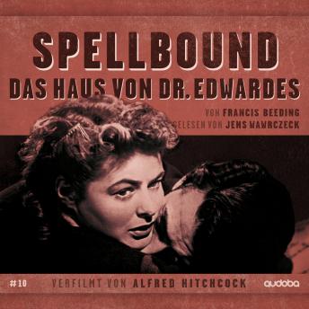 [German] - Spellbound - Daus Haus von Dr. Edwardes: von Francis Beeding. Gelesen von Jens Wawrczeck. Verfilmt von Alfred Hitchcock