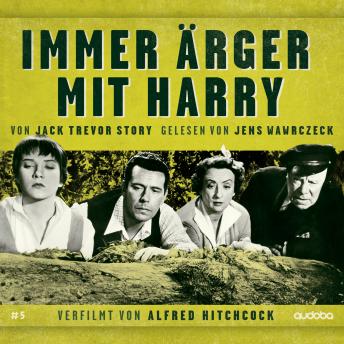 [German] - Immer Ärger mit Harry: von Jack Trevor Story. Gelesen von Jens Wawrczeck. Verfilmt von Alfred Hitchcock