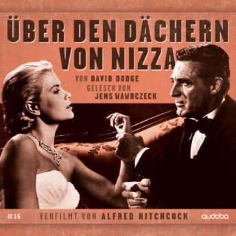 [German] - Über den Dächern von Nizza: von David Dodge. Gelesen von Jens Wawrczeck. Verfilmt von Alfred Hitchcock