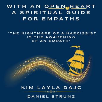 With an open Heart: A spiritual Guide for Empaths: 'The nightmare of a narcissist is the awakening of an empath'