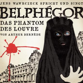 [German] - Belphegor: Jens Wawrczeck spricht und singt Belphégor. Das Phantom des Lourvre