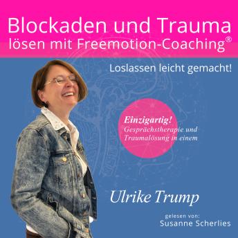 [German] - Blockaden und Trauma lösen mit Freemotion-Coaching®: Loslassen leicht gemacht!