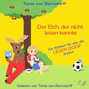 [German] - Der Elch, der nicht lesen konnte: Ein Hörbuch für alle, die LESEN DOOF finden!