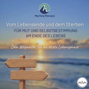 [German] - Vom Lebensende und dem Sterben - Für Mut und Selbstbestimmung am Ende des Lebens: Dein Wegweiser für die letzte Lebensphase
