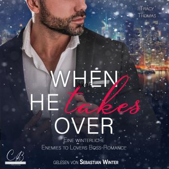 [German] - When he takes over: Eine winterliche Enemies to Lovers Boss Romance