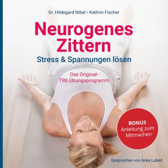 [German] - Neurogenes Zittern. Stress & Spannungen lösen.: Das Original-TRE-Übungsprogramm