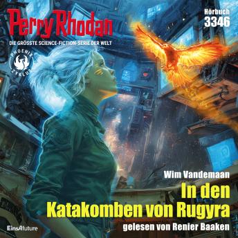 [German] - Perry Rhodan 3346: In den Katakomben von Rugyra: Perry Rhodan-Zyklus 'Phoenix'