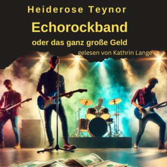 [German] - Echorockband oder das ganz große Geld: Ein Scammerkrimi