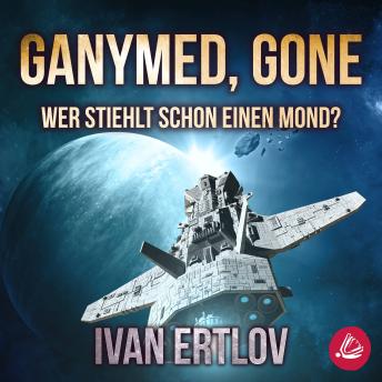[German] - Ganymed, Gone: Wer stiehlt schon einen Mond? (Avatar Reihe 3)