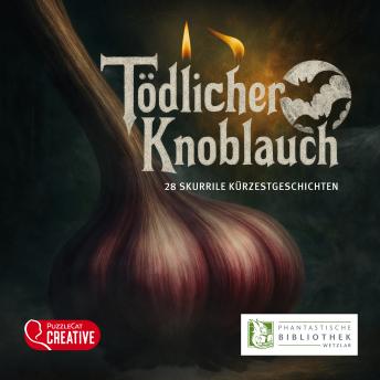 [German] - Tödlicher Knoblauch: 28 skurrile Kürzestgeschichten