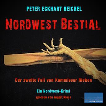 [German] - Nordwest Bestial: Der zweite Fall von Kommissar Rieken