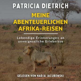 [German] - Meine abenteuerlichen Afrika-Reisen: Lebendige Erinnerungen an unvergessliche Erlebnisse