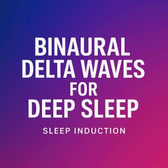 Binaural Delta Waves for Deep Sleep | Sleep Induction: Deep Sleep Brainwave Entrainment with 0.5–4 Hz Delta Frequencies for Restorative Sleep and Relaxation