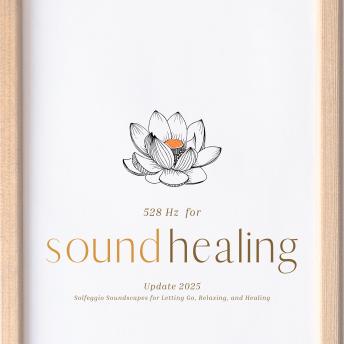 528 Hz Music for Sound Healing: Solfeggio Soundscapes for Letting Go, Relaxing, and Healing  (Update 2025)