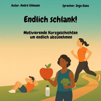 [German] - Endlich schlank! - Motivierende Kurzgeschichten um endlich abzunehmen