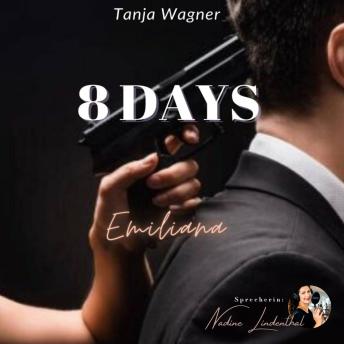 [German] - 8 DAYS: Emiliana (8-Reihe von Tanja Wagner)