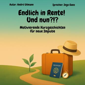 [German] - Endlich in Rente - Und nun?!? Motivierende Kurzgeschichten für neue Impulse