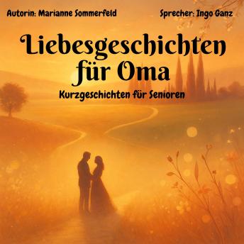 [German] - Liebesgeschichten für Oma - Kurzgeschichten für Senioren