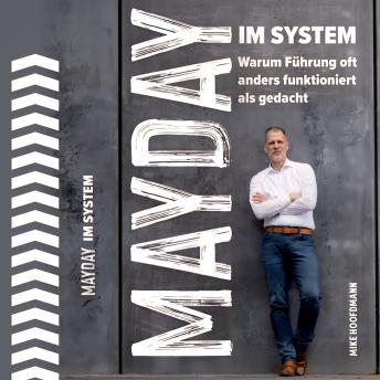 [German] - Mayday im System: Warum Führung oft anders funktioniert als gedacht - Das Business Buch für Management und Strategie