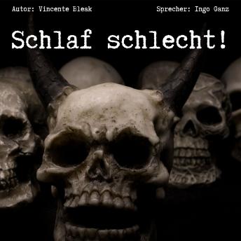 [German] - Schlaf schlecht - Horror Kurzgeschichten für Albträume: Horrorgeschichten