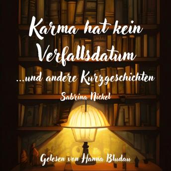 [German] - Karma hat kein Verfallsdatum: ...und andere Kurzgeschichten