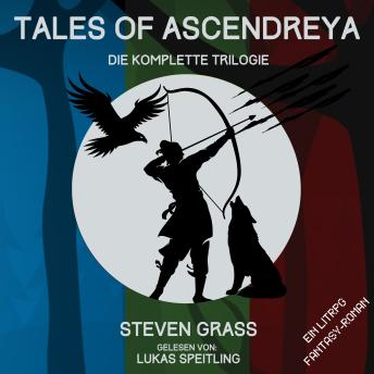 [German] - Tales of Ascendreya - Sammelband: Die gesamte LitRPG-Fantasy-Trilogie als Boxset: Die komplette Trilogie