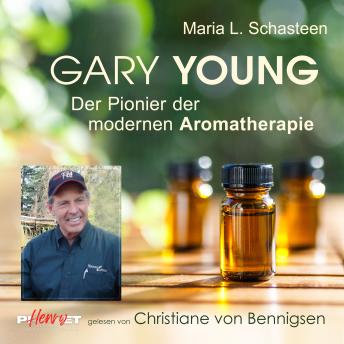 [German] - Gary Young: Der Pionier der modernen Aromatherapie