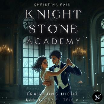[German] - Knightstone Academy 2: Traue uns nicht – Das Hörspiel Teil 2