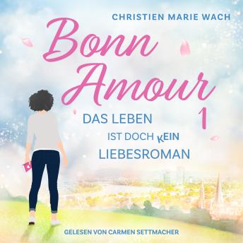 [German] - BonnAmour 1 - Das Leben ist doch kein Liebesroman