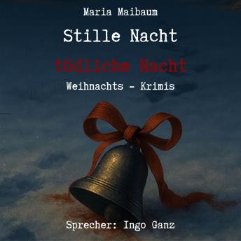 [German] - Stille Nacht, tödliche Nacht: Weihnachts - Krimis