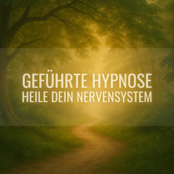 [German] - Heile Dein Nervensystem: Tief entspannende Hypnose für Regeneration, Schlaf & innere Balance - Mit Vagusnerv-Aktivierung, parasympathischer Entspannung & Cortisol-Regulierung für tieferen Schlaf