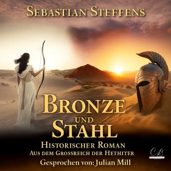 [German] - Bronze und Stahl: Historischer Roman aus dem Großreich der Hethiter