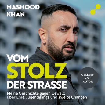[German] - Vom Stolz der Straße: Meine Geschichte gegen Gewalt: über Ehre, Jugendgangs und zweite Chancen