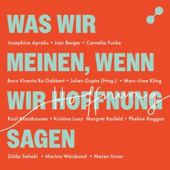 [German] - Was wir meinen, wenn wir Hoffnung sagen: Mutige Perspektiven auf die Krisen unserer Zeit