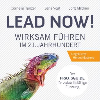 [German] - Lead Now!: Wirksam führen im 21. Jahrhundert