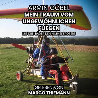 [German] - Der Traum vom ungewöhnlichen Fliegen: Mit drei Rädern den Himmel erobert