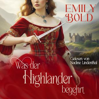 [German] - Was der Highlander begehrt: Ein historischer Highland-Liebesroman