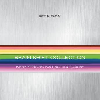 [German] - Brain Shift Collection: Power-Rhythmen für Heilung & Klarheit