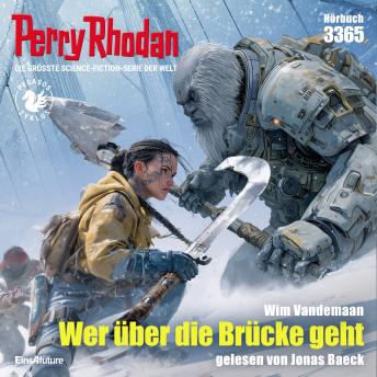 [German] - Perry Rhodan 3365: Wer über die Brücke geht: Perry Rhodan-Zyklus 'Pegasos'