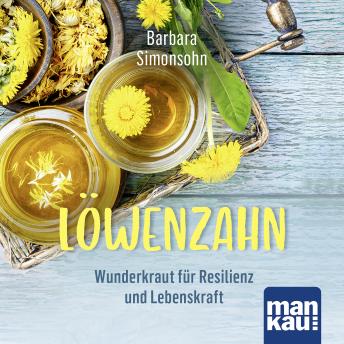 [German] - Löwenzahn – Wunderkraut für Resilienz und Lebenskraft: Das Hörbuch