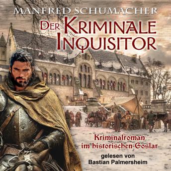 [German] - Der kriminale Inquisitor: Kriminalroman im historischen Goslar
