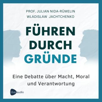[German] - Führen durch Gründe: Eine Debatte über Macht Moral und Verantwortung