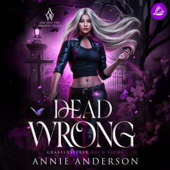 [German] - Dead Wrong (Die Welt der Arkanen Seelen: Grabflüsterer, Band 6)