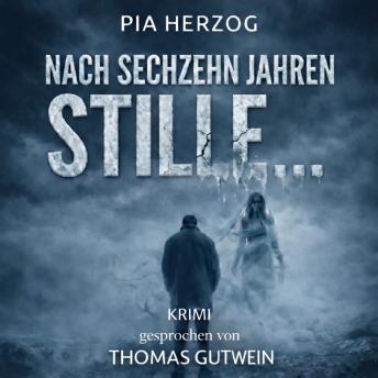 [German] - Nach sechzehn Jahren Stille ...: Krimi