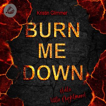 [German] - Burn me down – Hello, little Nightmare