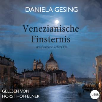 [German] - Venezianische Finsternis: Luca Brassonis achter Fall: Ein Luca-Brassoni-Krimi 8