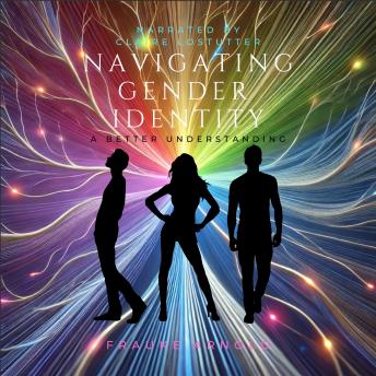 Navigating Gender Identity: A Better Understanding