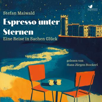 [German] - Espresso unter Sternen: Eine Reise in Sachen Glück