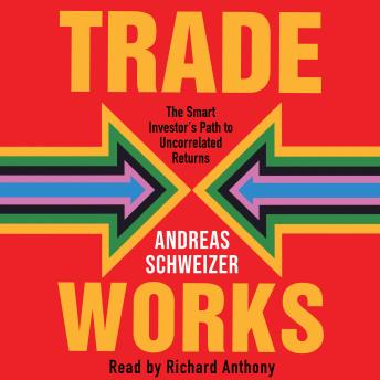 Trade Works: The Smart Investor's Path to Uncorrelated Returns