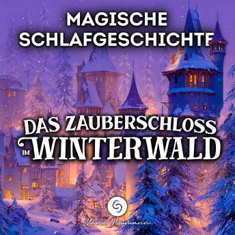 [German] - Magische Schlafgeschichte: Das Zauberschloss im Winterwald